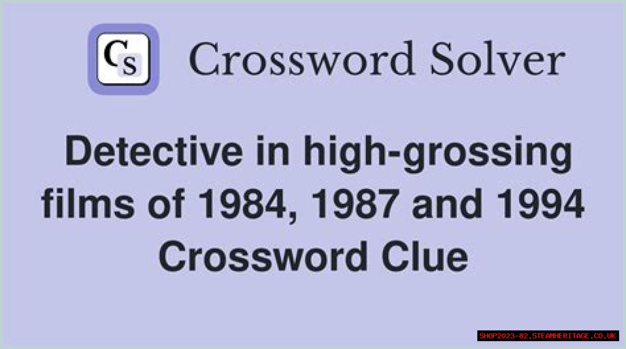 Detective in high-grossing films of 1984, 1987 and 1994 NYT Crossword Clue Answer
